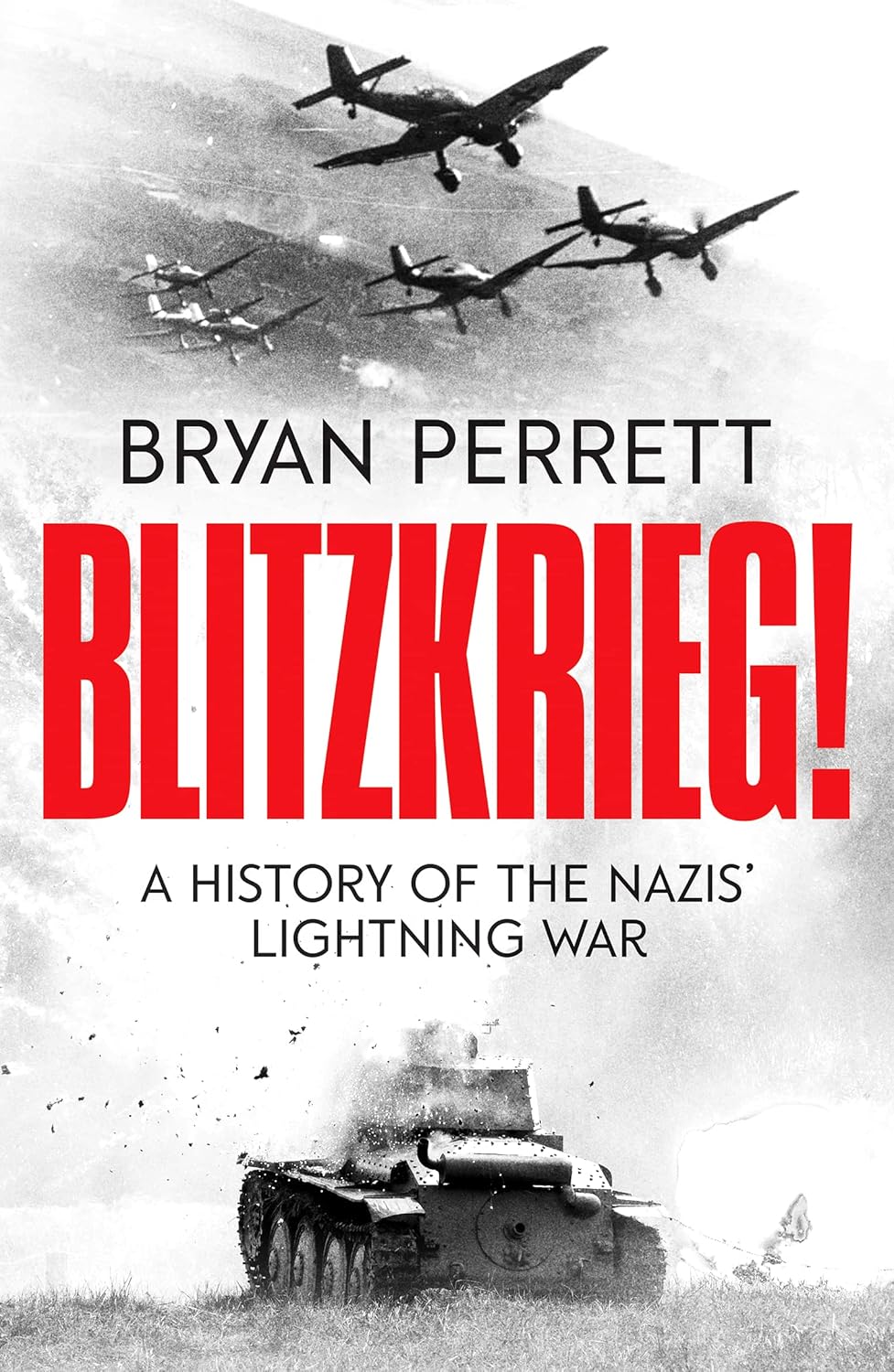 Blitzkrieg A History Of The Nazi's Lightning War