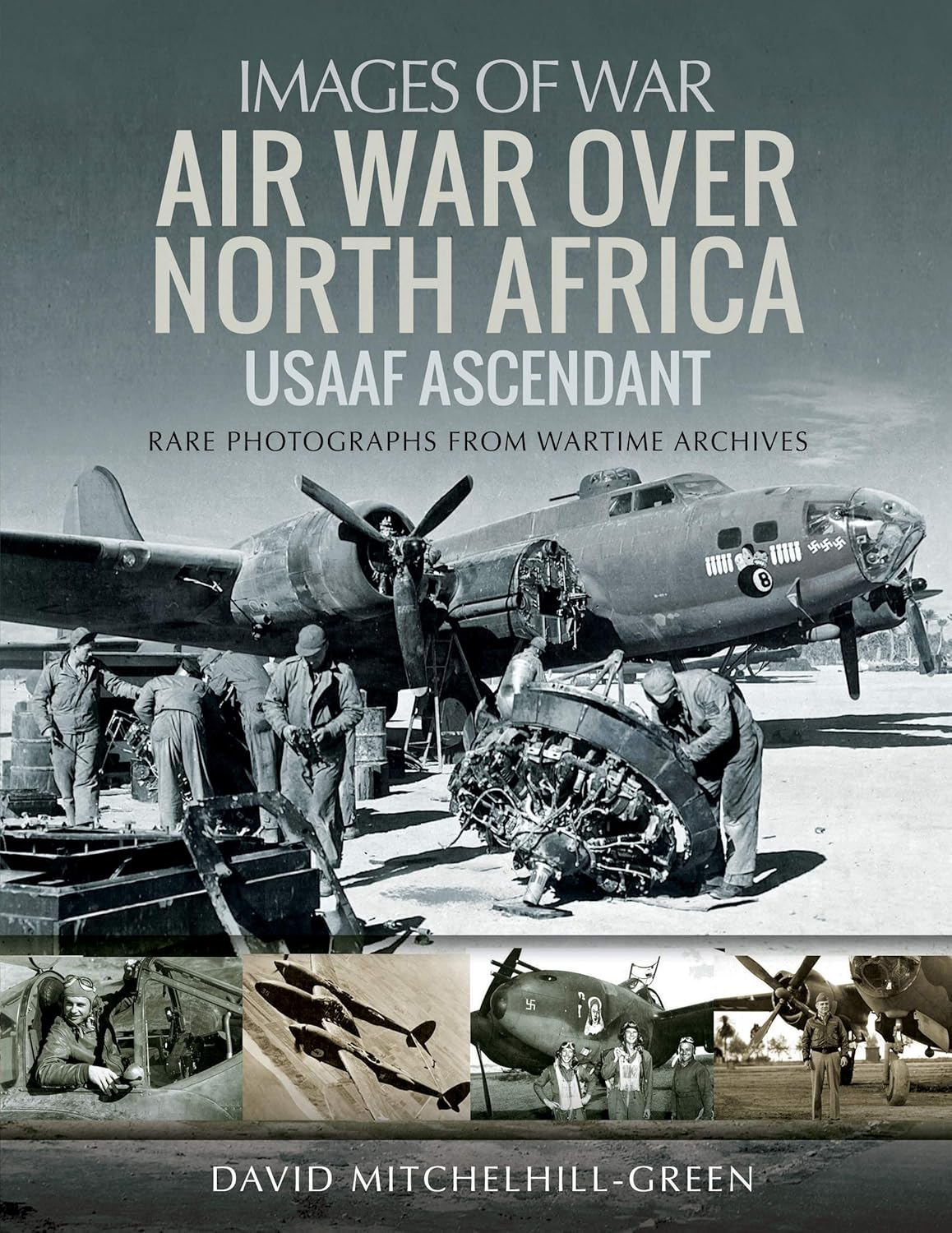 Images of War : Air War Over North Africa USAAF Ascendant