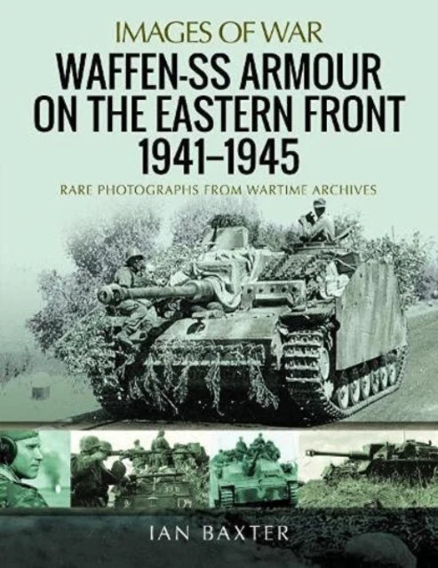 Images of War: Waffen-SS Armour on the Eastern Front 1941 1945
