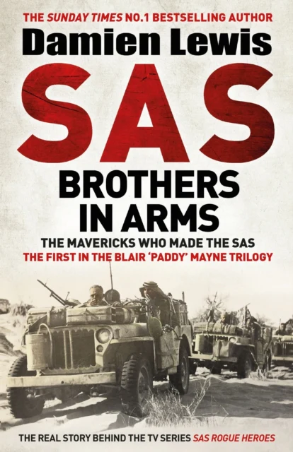 SAS Brothers in Arms: The Mavericks Who Made the SAS