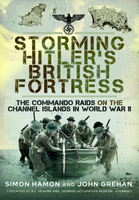 Storming Hitlers British Fortress