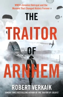 The Traitor Of Arnhem