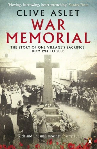 War Memorial: The Story of One Village's Sacrifice From 1914 to 2011